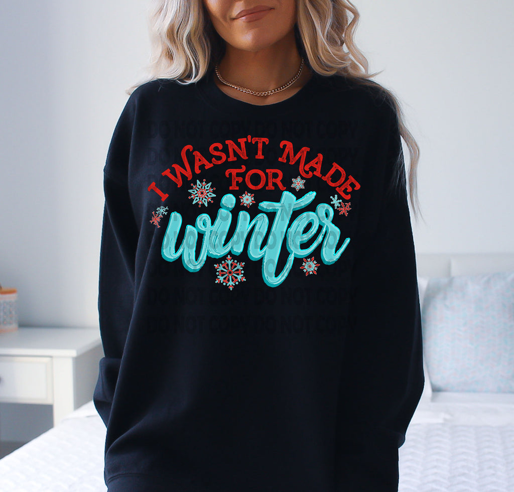 Wasn't Made for Winter DTF Transfer