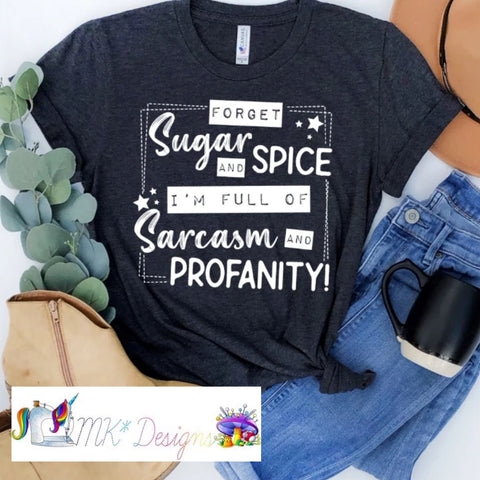 Forget Sugar and Spice T-shirt/Sweatshirt/Hoodie