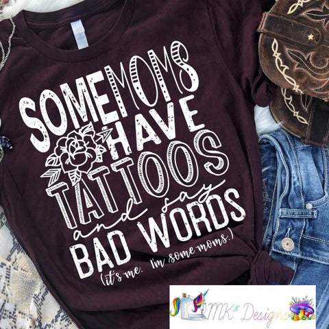 Some Moms Have Tattoos T-shirt/Sweatshirt/Hoodie