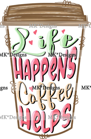 Life Happens Coffee Helps DTF Transfer